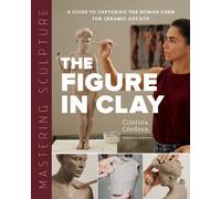 Cristina Córdova Mastering Sculpture: The Figure in Clay (Copertina rigida)