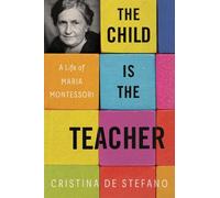 Cristina De Stefano Gregory Conti The Child Is the Teacher (Copertina rigida)