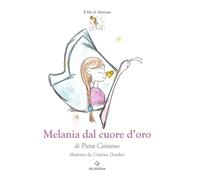 Cristina Desideri Gabriella Picerno Piera Caiv Melania dal cuore d’ (Tascabile)