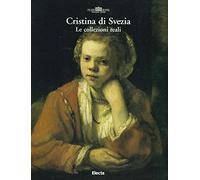 Cristina di Svezia. Le collezioni reali.