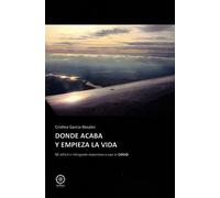 Cristina García Donde acaba y empieza la vida: Mi difícil e intrigante experienc
