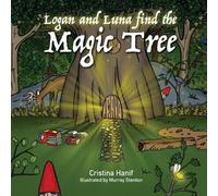 Cristina Hanif Logan and Luna Find the Magic Tree (Tascabile)