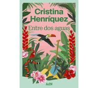 Cristina Henríquez Martha Celis Entre dos aguas (AdN Editorial Grup (Tascabile)