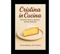 CRISTINA IN CUCINA: DOLCI SENZA BILANCIA