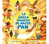 Cristina Quintero La única manera de hacer pan / The Only Wa (Copertina rigida)