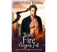 Cristina Rayne When Fire Dragons Fall: 2 (Dragon Shifters of Elysia) (Tascabile)