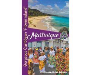 Cristina Rebiere Martinique (Tascabile) Voyage Experience
