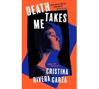 Cristina Rivera Garza Death Takes Me (Copertina rigida)