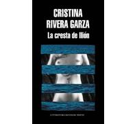 Cristina Rivera Garza La cresta de Ilión / The Iliac Crest (Tascabile)