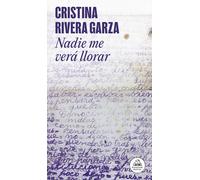 Cristina Rivera Garza Nadie me verá llorar / No One Will See Me Cry (Tascabile)