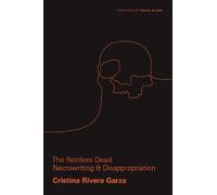 Cristina Rivera Garza The Restless Dead (Tascabile) Critical Mexican Studies