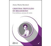 Cristina Trivulzio di Belgioioso. Una bellezza assetata di verità