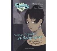 Cristina Trivulzio di Belgiojoso. La principessa rivoluzionaria. Sorelle d'Italia
