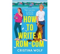 Cristina Wolf How to Write a Rom-Com (Tascabile)