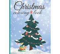 Cristmas Coloring Book: Coloring book with Christmas illustrations, Coloring book for children and not only, Great Gift for Kids, Girls and Boys, Holiday Presents and Party Favors