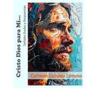 Cristo Dios para Mí...: Señales, Dudas y Respuestas