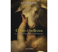 Cristo è bellezza. La carezza di Dio e il fascino del Salvatore
