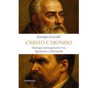 Cristo e Dioniso. Dialogo immaginario tra Agostino e Nietzsche