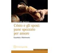 Cristo e gli sposi: pane spezzato per amore. Eucaristia e matrimonio