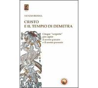 Cristo e il tempio di Demetra. Cinque «scoperte» per capire il nostro passato e il nostro presente