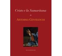 Cristo e la Samaritana di Artemisia Gentileschi. Ediz. a colori - Solinas ...