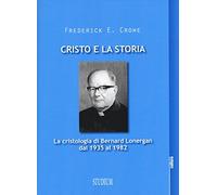 Cristo e la storia. La cristologia di Bernard Lonergan dal 1935 al 1982