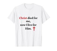 Cristo è Morto per Me Ora Vivo per Lui Maglietta