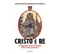 Cristo è Re. La «Regalitas» quale archetipo della Chiesa cattolica