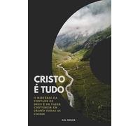 CRISTO É TUDO: O Mistério da Vontade de Deus é de Fazer Convergir em Cristo Todas as Coisas