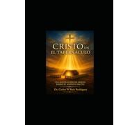 Cristo en el Tabernáculo: Una Revelación de Cristo en el Antiguo Testamento
