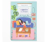 Cristo en todo: Meditaciones cotidianas sobre un Dios extraordinario