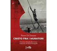 Di Donato Pietro - Cristo Fra I Muratori