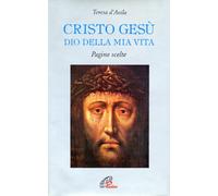 Cristo Gesù Dio della mia vita. Pagine scelte - 1995 - Paoline Ed