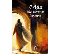Cristo mia speranza è risorto