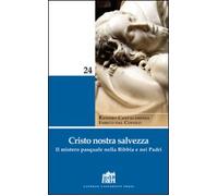 Cristo nostra salvezza. Il mistero pasquale nella Bibbia e nei Padri