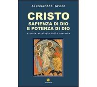 Cristo sapienza di Dio e potenza di Dio. Piccola antologia della speranza