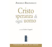 Cristo speranza di ogni uomo - Bagnasco Angelo