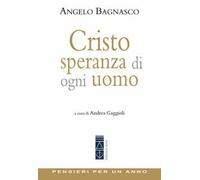 Cristo speranza di ogni uomo - Bagnasco Angelo