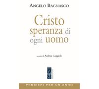 Cristo speranza di ogni uomo - Bagnasco Angelo