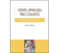 Cristo, speranza per l'umanità. Un trattato di escatologia cristiana