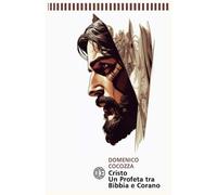 Cristo. Un Profeta tra Bibbia e Corano