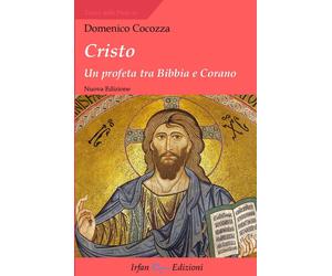 Cristo. Un Profeta tra Bibbia e Corano - [Irfan]