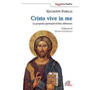 Cristo vive in me. La proposta spirituale di Don Alberione