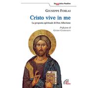 Cristo vive in me. La proposta spirituale di Don Alberione - 2013