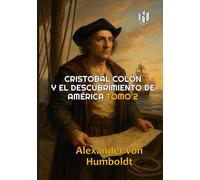 CRISTÓBAL COLÓN Y EL DESCUBRIMIENTO DE AMÉRICA TOMO 2 (Translated) (Annotated): TOMO 2