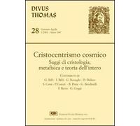 Cristocentrismo cosmico. Saggi di cristologia, metafisica e teoria dell'in...