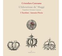 Soloists; I Turchini; Antonio Florio - Cristofaro Caresana: L 'Adoratione De' Maggi