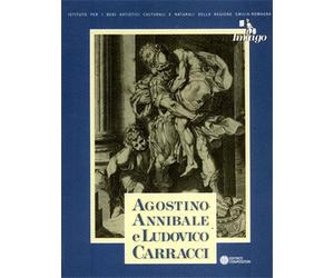 Cristofori,Roberta. - Agostino, Annibale e Ludovico Carracci. Le stampe della Bi