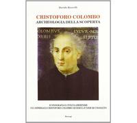 Cristoforo Colombo. Archeologia della scoperta - Roscelli Davide