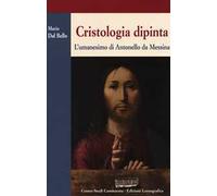 Cristologia dipinta. L'umanesimo di Antonello da Messina